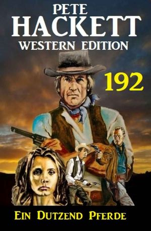 [Pete Hackett Western 192] • Ein Dutzend Pferde